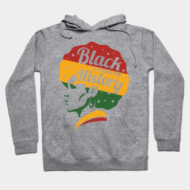 Black History Month Color Woman Black Create History Hoodie by jodotodesign